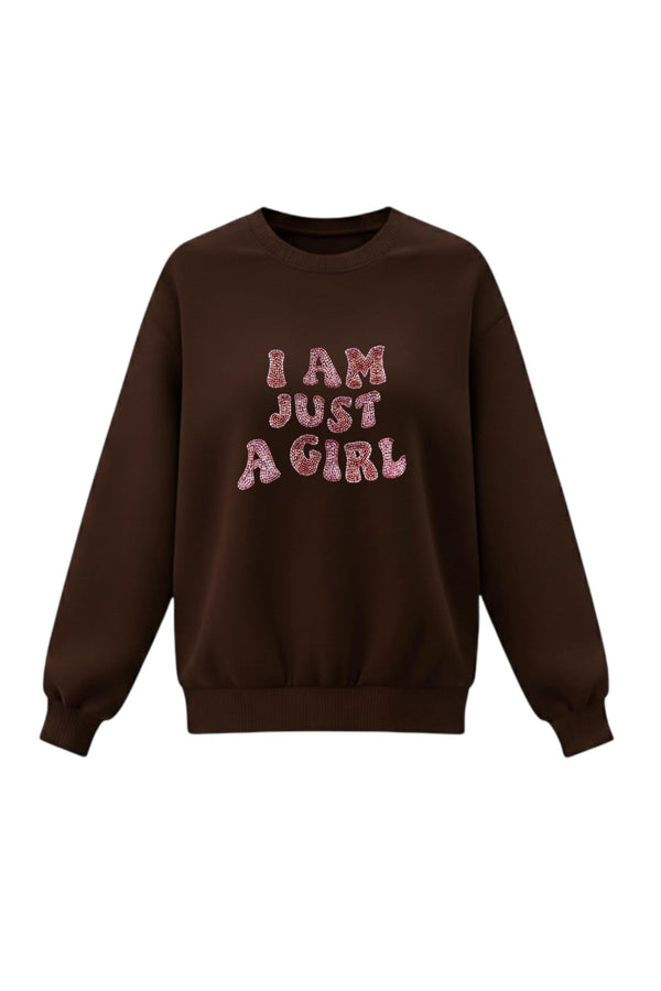 I Am Just A Girl Sweatshirt