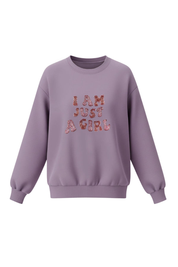 I Am Just A Girl Sweatshirt