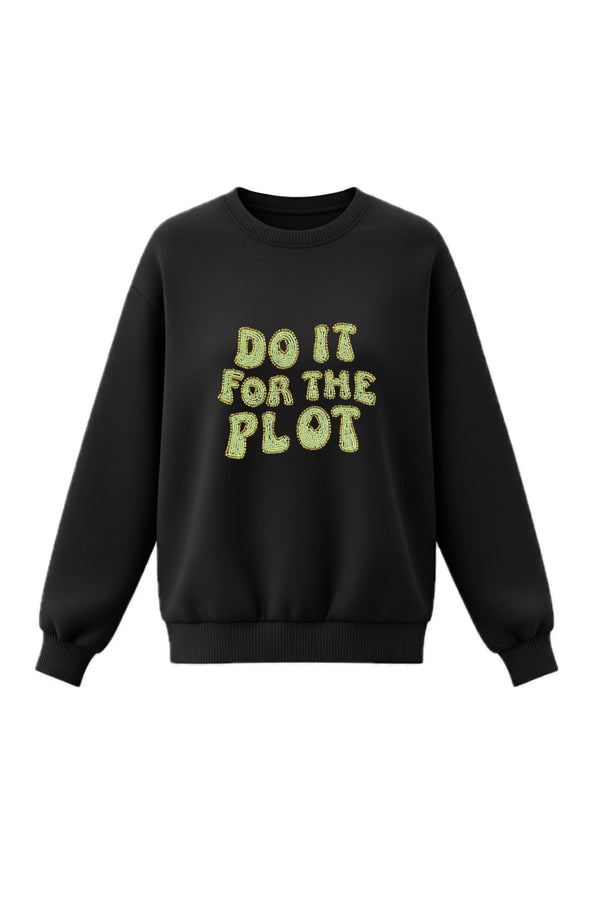 Do It For The Plot Sweatshirt