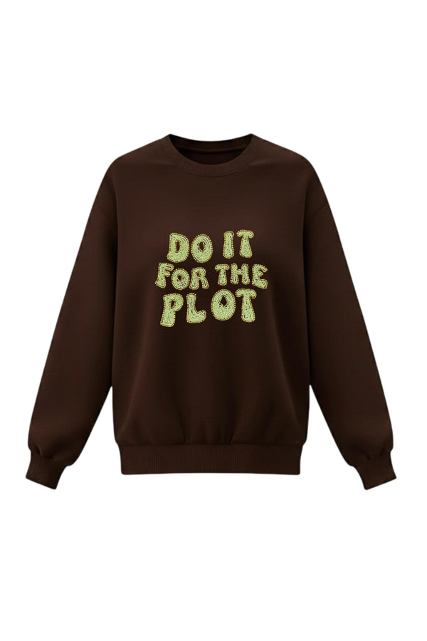 Do It For The Plot Sweatshirt