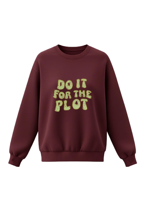 Do It For The Plot Sweatshirt