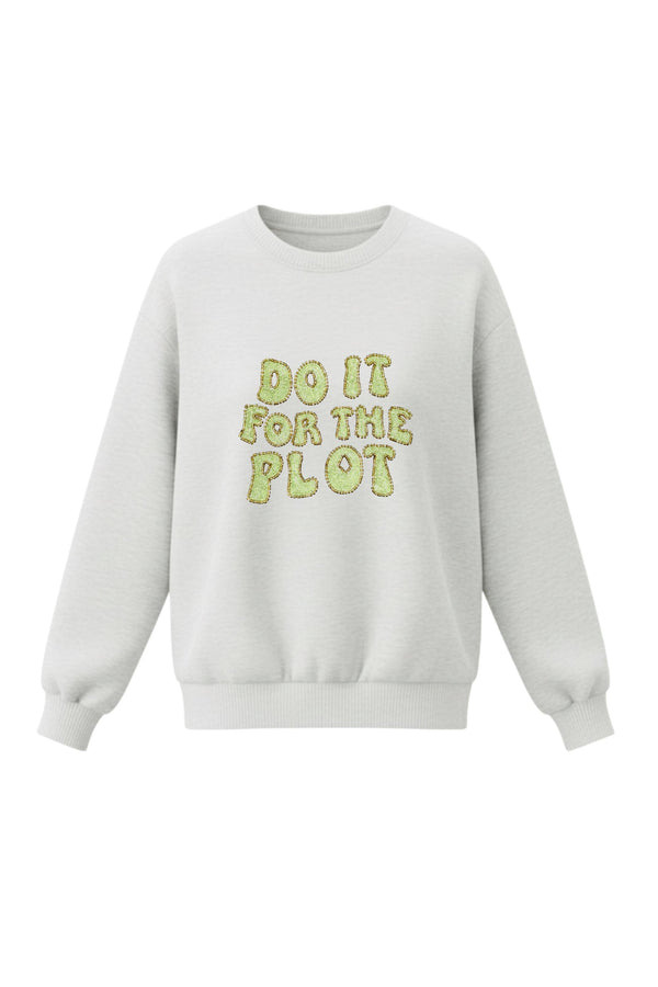 Do It For The Plot Sweatshirt